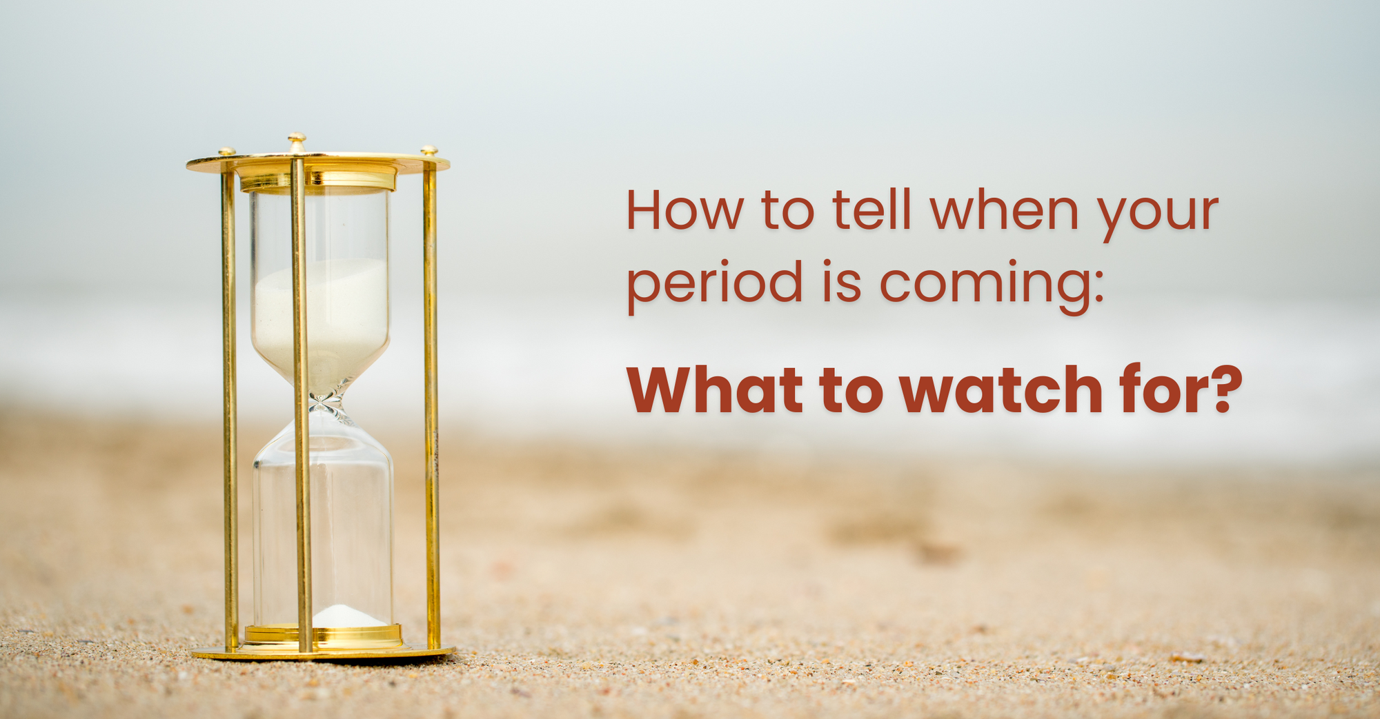 How to tell when your period is coming?