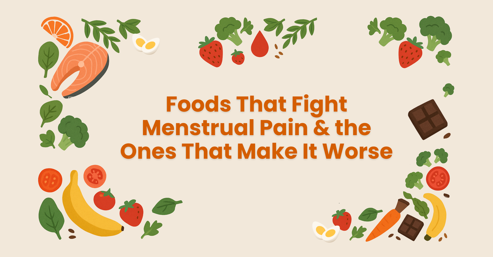 Foods That Fight Menstrual Pain (and the Ones That Make It Worse)