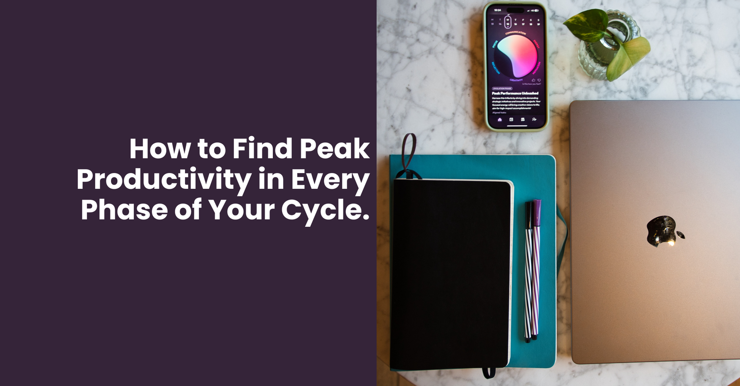 Getting Back in the Flow: How to Find Peak Productivity in Every Phase of Your Cycle.