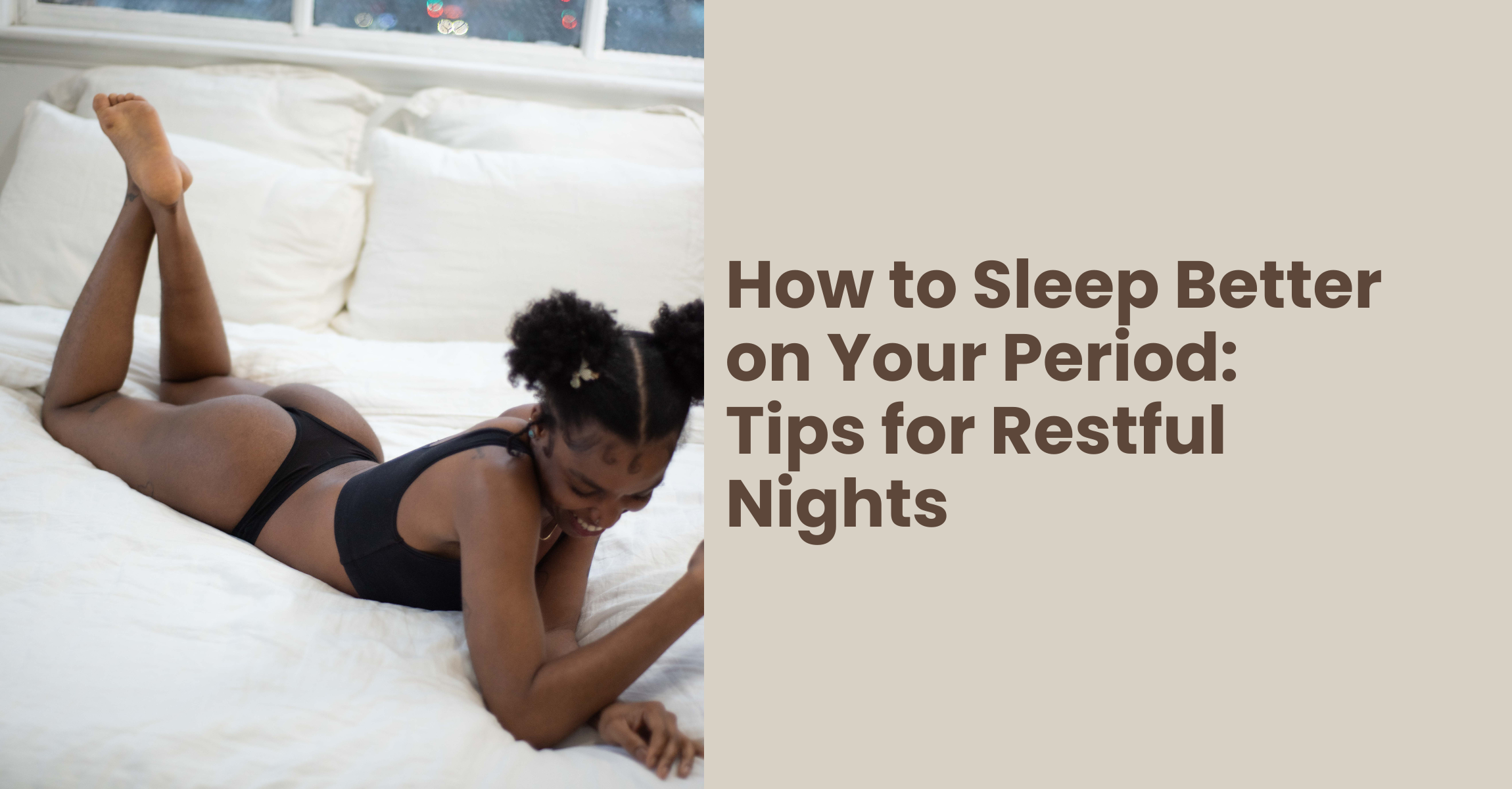 How to Sleep Better on Your Period: Tips for Restful Nights