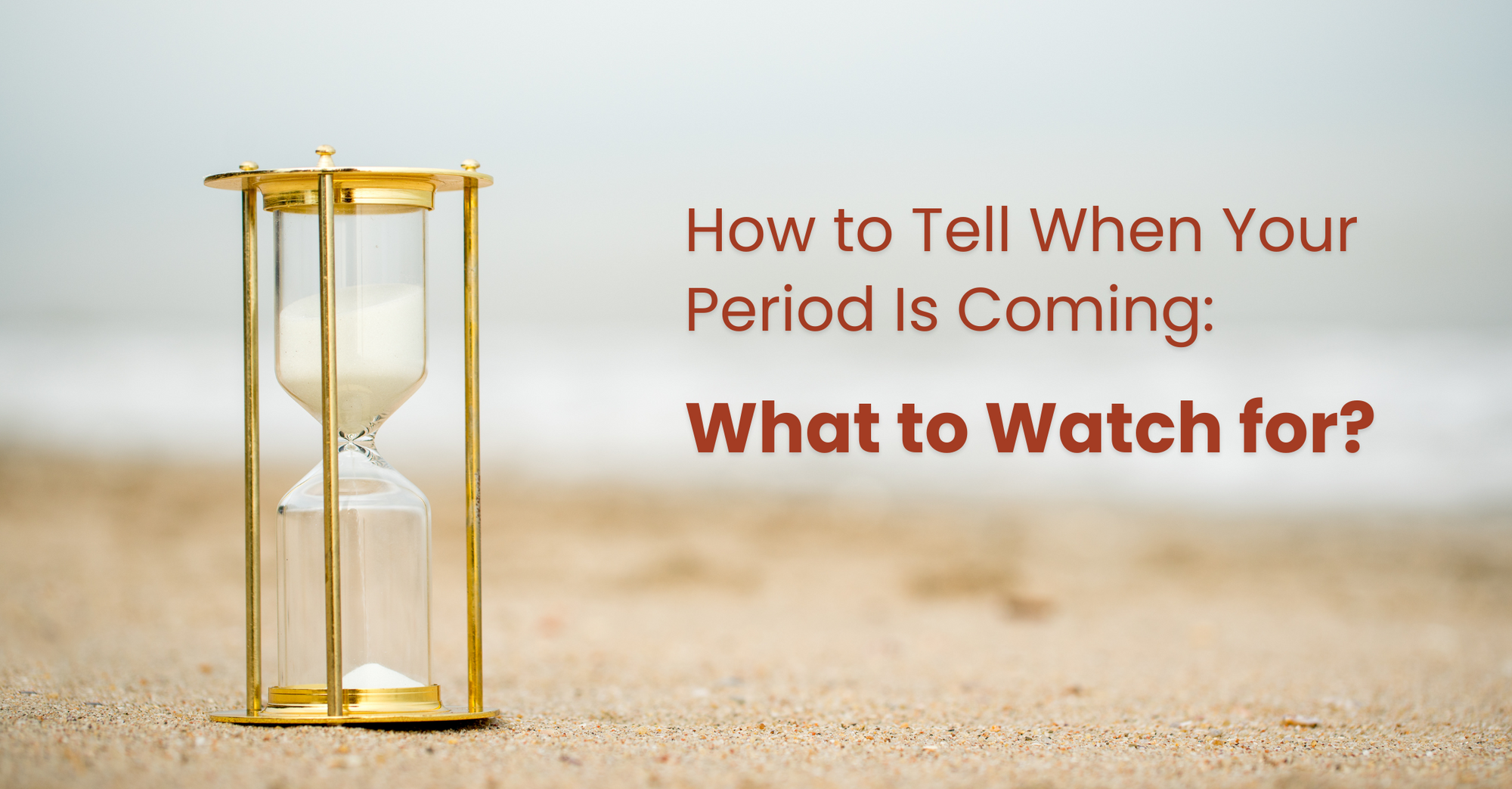 How to tell when your period is coming?