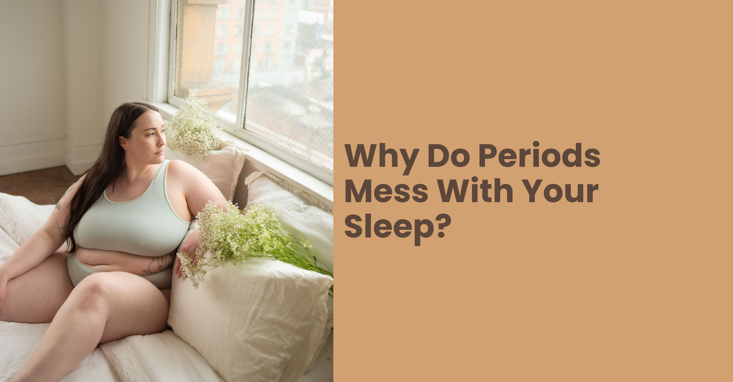 Why Do Periods Mess With My Sleep?