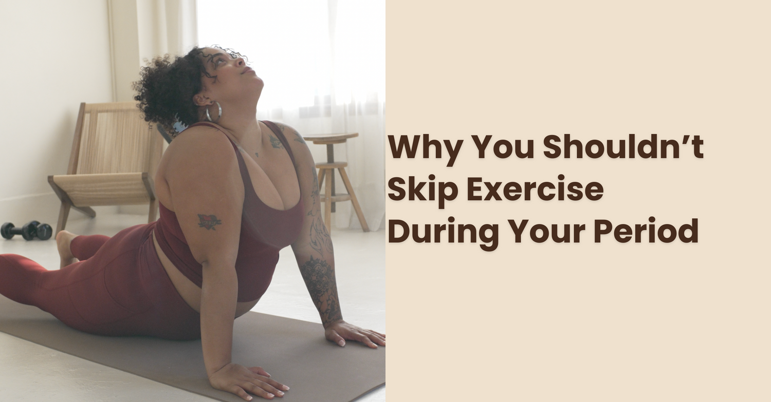 Why You Shouldn’t Skip Exercise During Your Period - And What To Do Instead